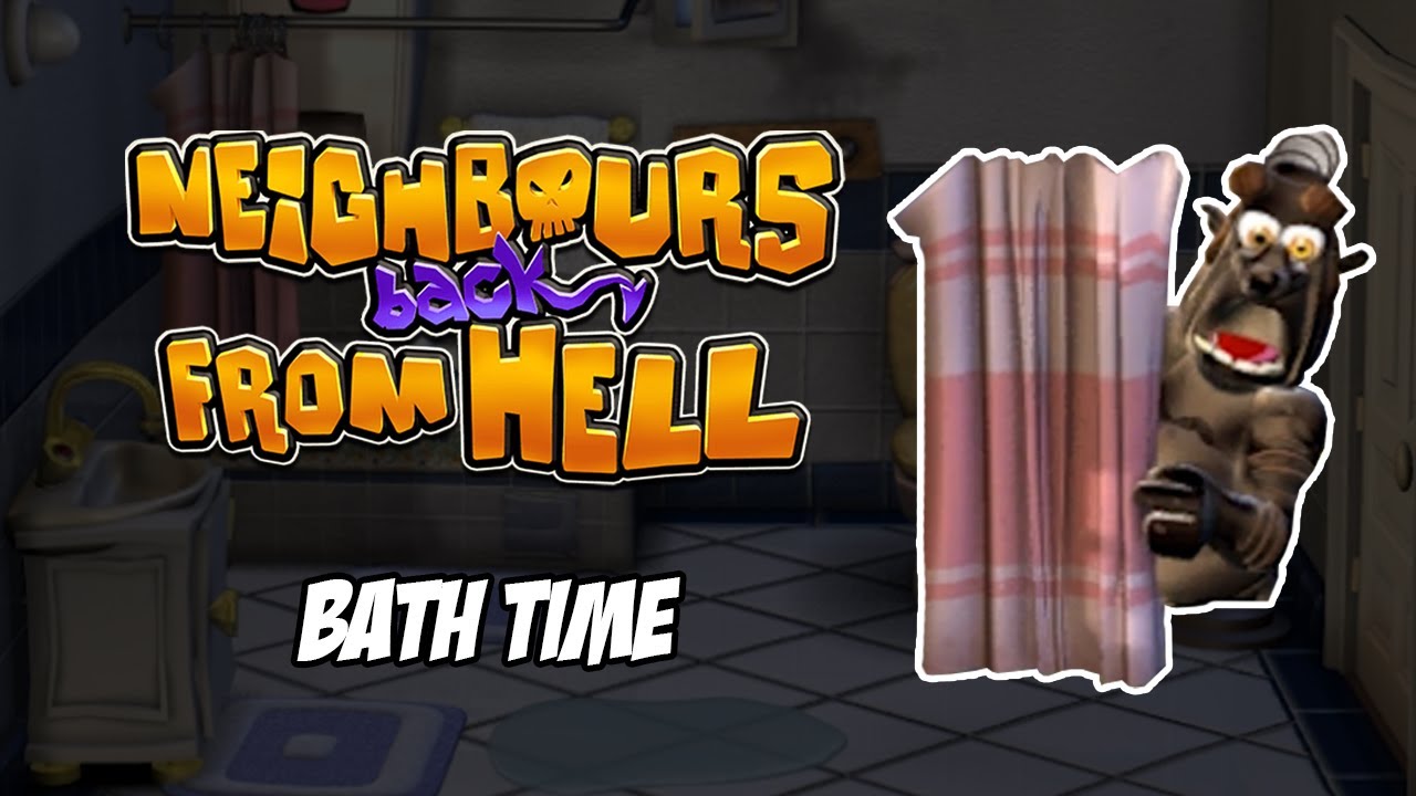 NEIGHBOURS BACK FROM HELL - BATH TIME ( 9/9 MEDALS ) - YouTube