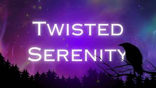 Twisted Serenity