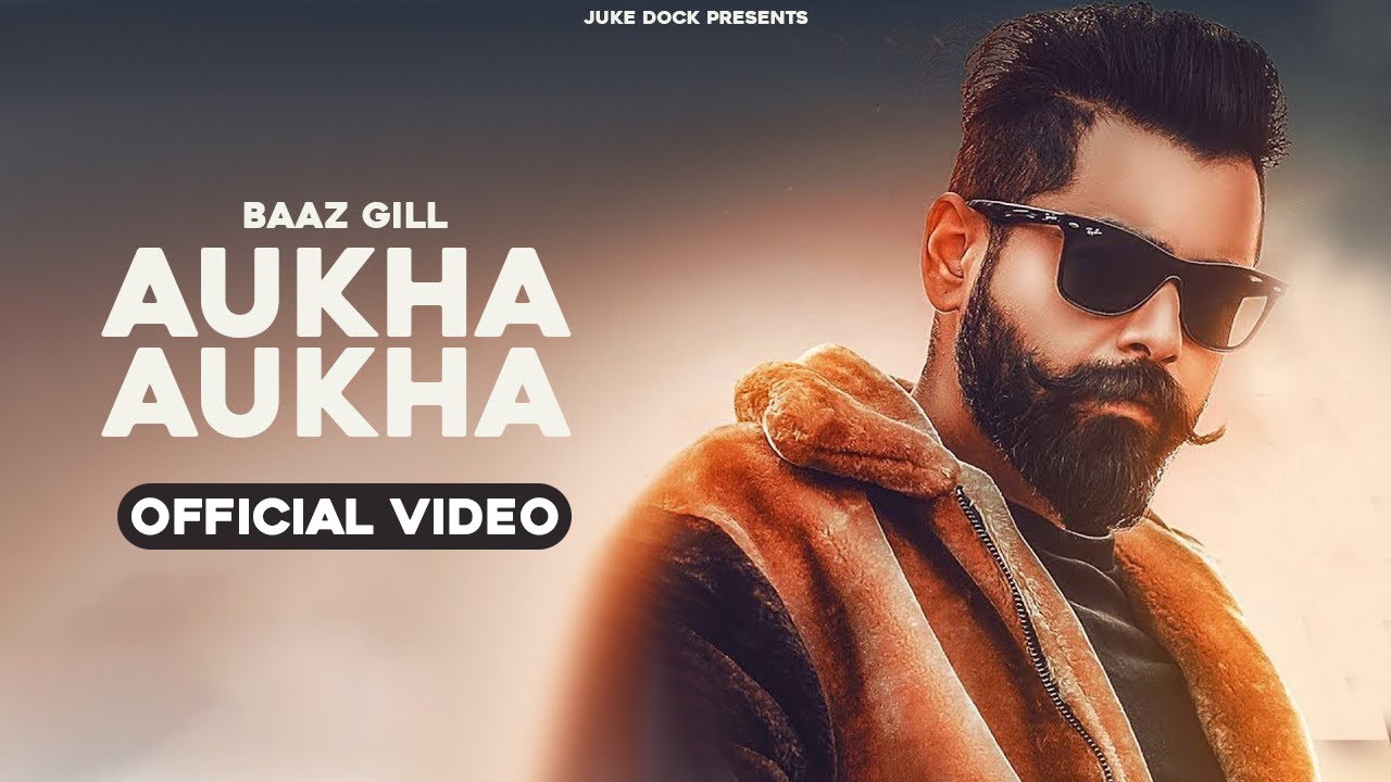 Aukha Aukha Official Video Baaz Gill  San B  Juke Dock