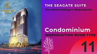 Information Best Condo in Sihanoukville The SeaGate Suite Introduction unit type 11 Guide