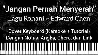 Video thumbnail of "Jangan Pernah Menyerah - Lagu Rohani (Not Angka, Chord, Lirik) Cover Keyboard (Karaoke + Tutorial)"