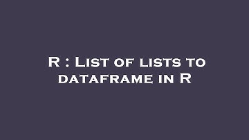 R : List of lists to dataframe in R
