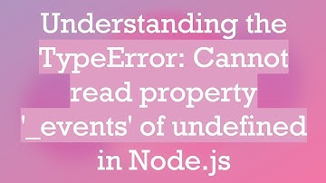 Understanding the TypeError: Cannot read property 