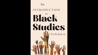 An Introduction to Black Studies - Eric R. Jackson
