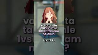Takipçimle Çekişmeli 1Vs1 Atarsam Ne Olur? Valorant