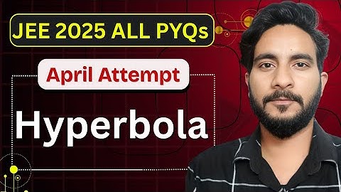 JEE Mains 2025 April – All PYQs | Hyperbola Solutions | Class 11 | Mr Exponent
