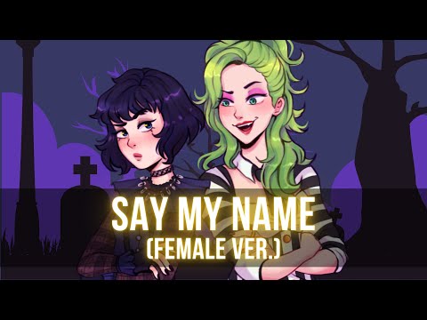 Say My Name || Beetlejuice Cover By Reinaeiry, Annapantsu, Chloe Breez, Idrys Kai