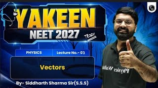 Vectors Lecture 03 🔥 | Class 11 Physics | NEET 2027 | Yakeen Neet 2027 Lectures