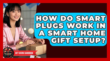 How Do Smart Plugs Work In A Smart Home Gift Setup? - Gift Giving Handbook