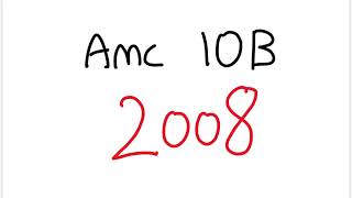 AMC 10B 2008 - Full Walkthrough