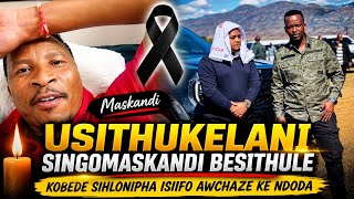 Ubusithukelani singoMaskandi Zanefa besisathule sihlonipha isifo kodwa ke manje ubusithukelani ndoda