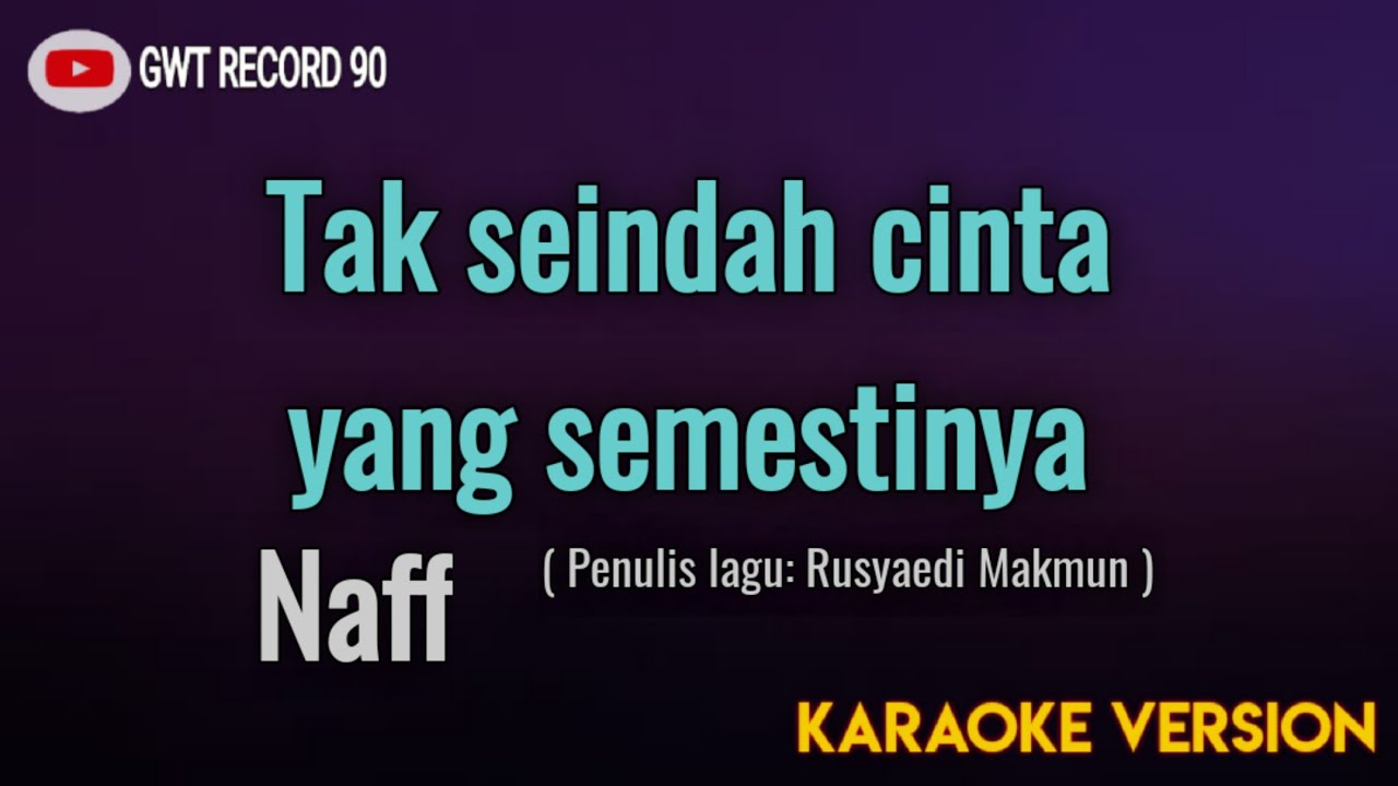 Naff - Tak Seindah Cinta yang Semestinya ( Karaoke )