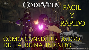 CODE VEIN - COMO CONSEGUIR ACERO DE LA REINA INFINITO FÁCIL Y RÁPIDO