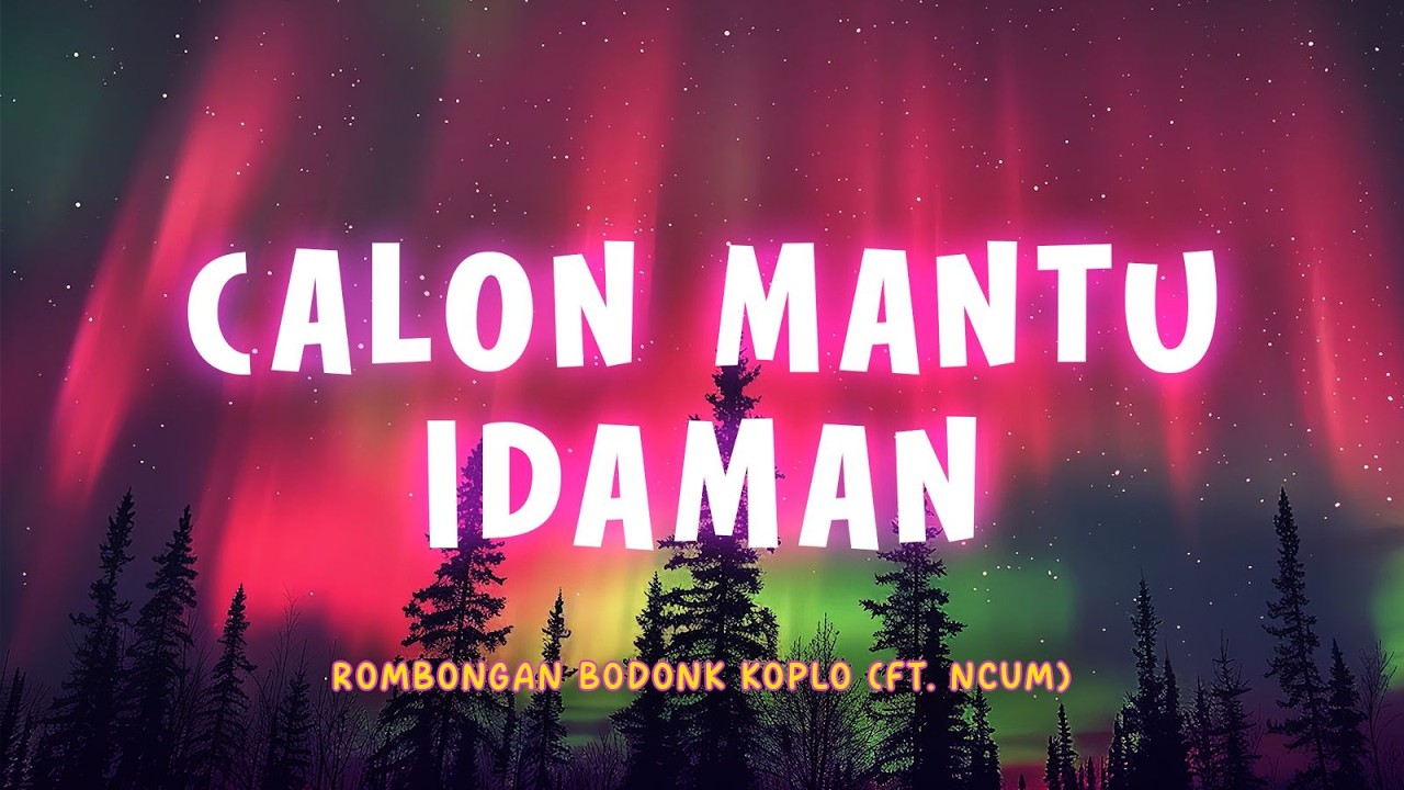 Rombongan Bodonk Koplo - Calon Mantu Idaman | Lyric Video | Lirik Indonesia | Musik Koplo Rombongan Bodonk Koplo - Calon Mantu Idaman | Lyric Video | Lirik Indonesia | Musik Koplo