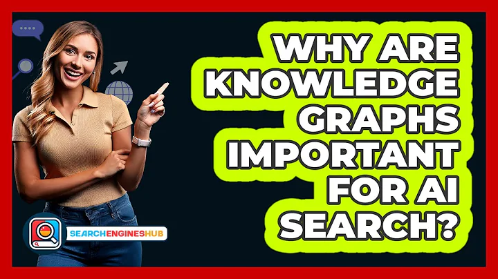 Why Are Knowledge Graphs Important For AI Search? - SearchEnginesHub.com
