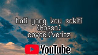 Rossa(Hati yang kau sakiti)Cover by:D'Veriez||akustik gitar