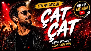 ÇAT ÇAT 🔥 | Yandı Bu Gece Tüm Ezberim | Yeni Pop Rock Klibi 2026