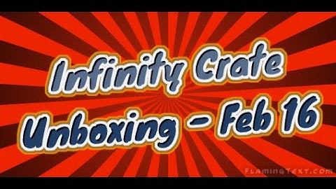 Infinity Crate Unboxing - Feb 2016