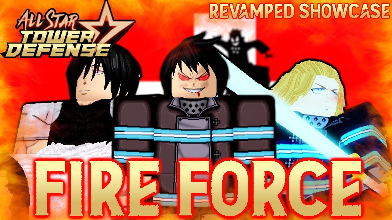 [ FIRE FORCE ] All Star Tower Defense MODEL REVAMP Showcase | Roblox ...