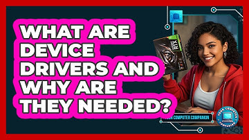 What Are Device Drivers And Why Are They Needed?