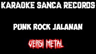 KARAOKE SANCA RECORDS - PUNK ROCK JALANAN VERSI METAL