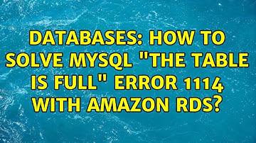 Databases: How to solve MySQL "The table is full" error 1114 with Amazon RDS? (2 Solutions!!)