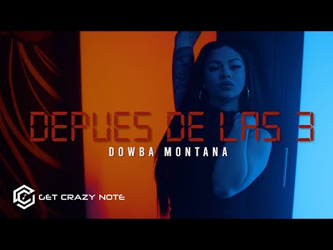 Dowba Montana - Depues De Las 3 🕒 (Video Oficial)