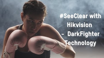 #SeeClear with Hikvision - DarkFighter Technology