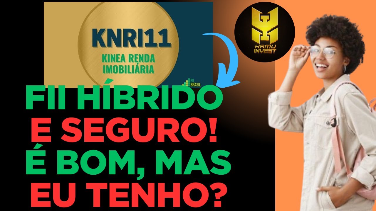 KNRI11, FII HÍBRIDO E SEGURO! É BOM, MAS EU TENHO?