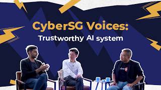CyberSG Voices Episode 3: Trustworthy AI System