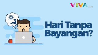 HARI TANPA BAYANGAN!! Beneran Gak Sih?!