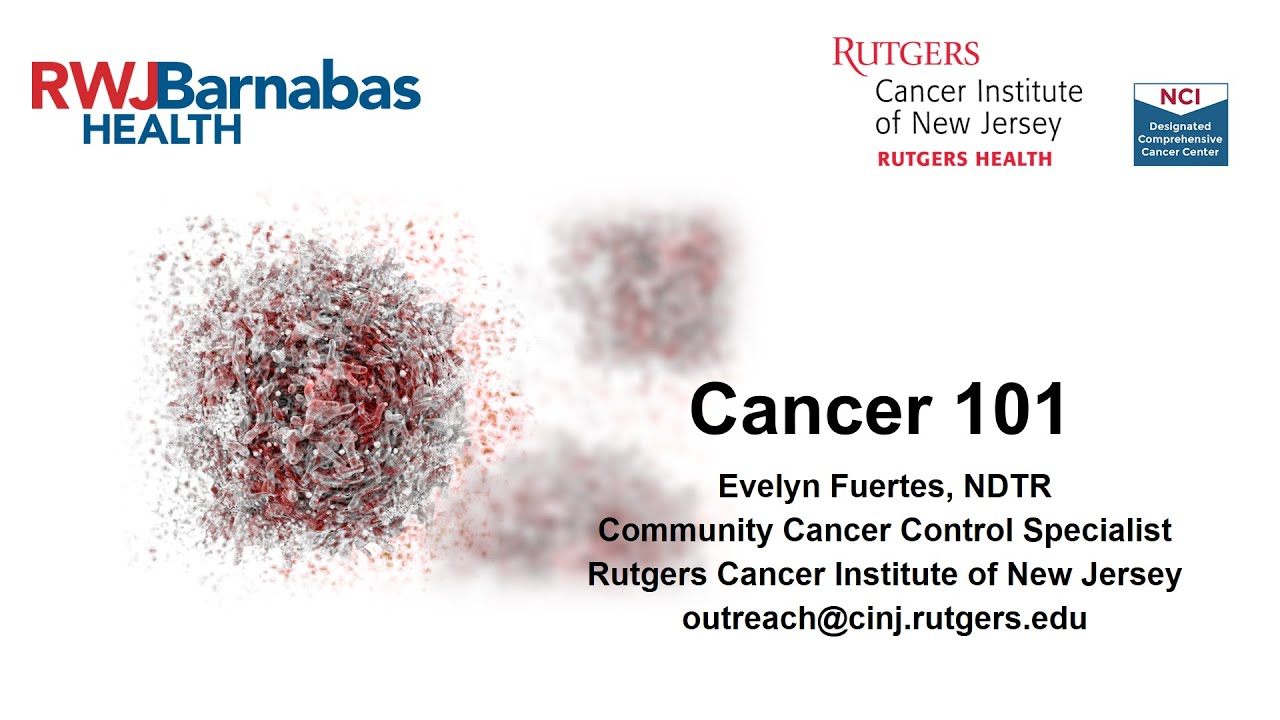 Rutgers Cancer Institute of NJ, Community Outreach and Engagement: Cancer 101