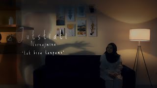 Jutstiati Nurnajmina - Tak Bisa Tanpamu ( Official Music Video )