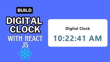 Build a Digital Clock With React JS | React JS Projects For Beginners