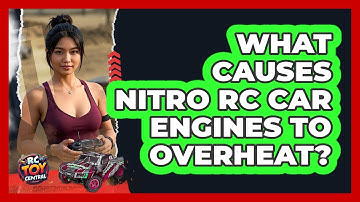What Causes Nitro RC Car Engines To Overheat? - RC Toy Central