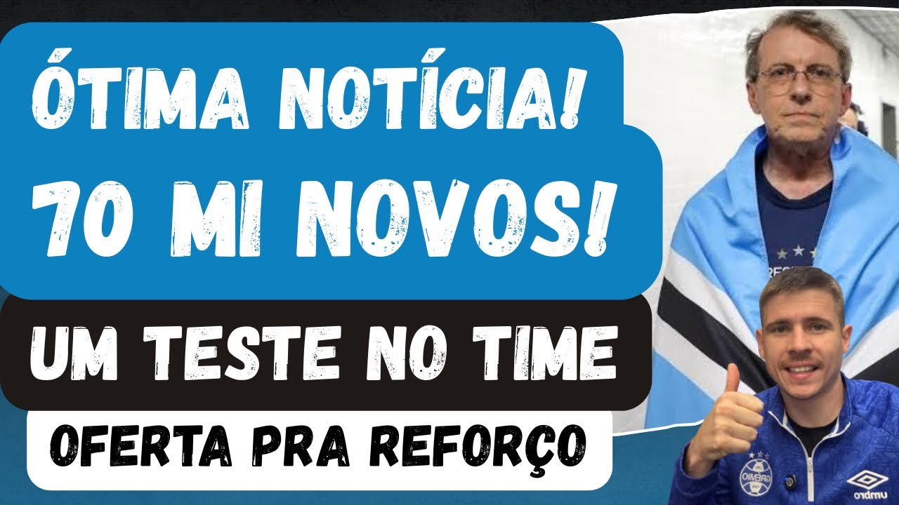 🚨ÓTIMA NOTÍCIA! 70 NOVOS MILHÕES PRO GRÊMIO EM ACORDO | OFERTA PRA REFORÇO | TESTE SURPRESA NO TIME!