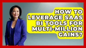 How To Leverage SaaS BI Tools For Multi-Million Gains? - The SaaS Pros Breakdown