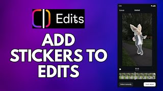 كيفية إضافة ملصقات إلى التعديلات في تطبيق Edits لعام 2025؟ screenshot 1