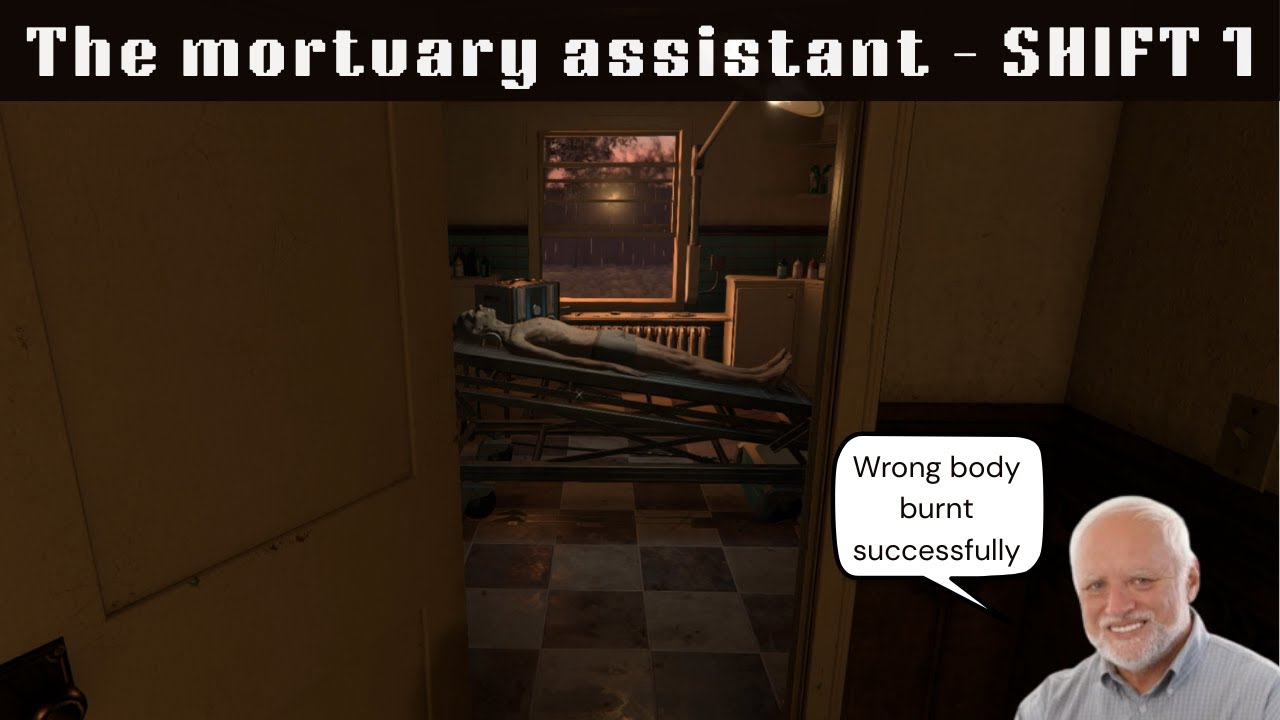 The mortuary assistant - SHIFT 1