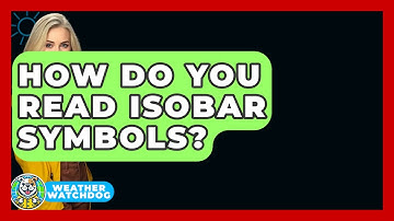 How Do You Read Isobar Symbols? - Weather Watchdog