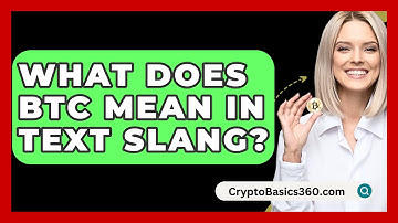 What Does Btc Mean In Text Slang? - CryptoBasics360.com