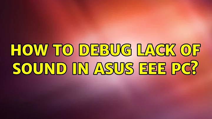 How to debug lack of sound in Asus EEE PC?