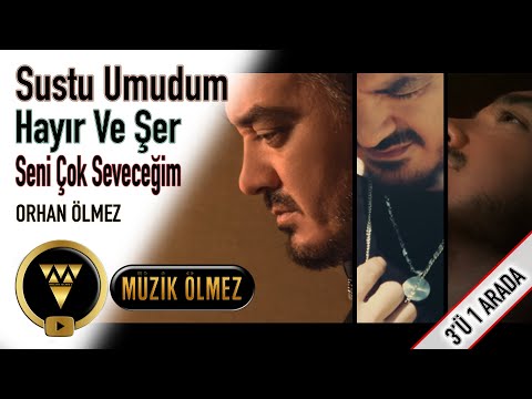 Orhan Ölmez - Sustu Umudum / Hayır Ve Şer / Seni Çok Seveceğim (3'ü 1 Arada)