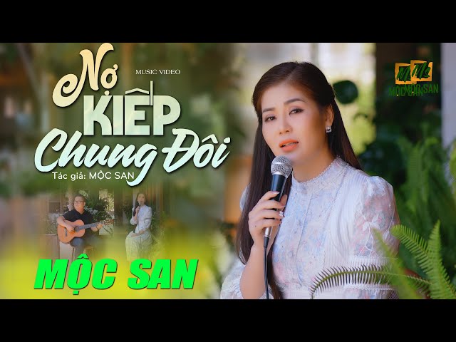 NỢ KIẾP CHUNG ĐÔI (Sáng tác - trình bày MỘC SAN) || OFFICIAL MUSIC VIDEO class=