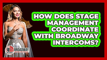 How Does Stage Management Coordinate with Broadway Intercoms?