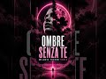 OMBRE SENZA TE 🌒💔