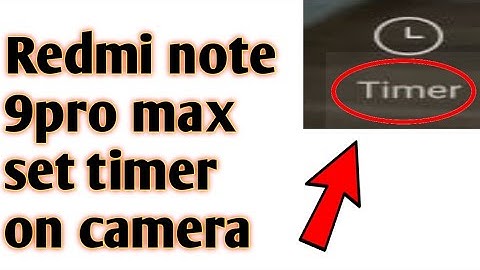 Redmi note 9pro max set timer on camera 2020