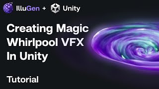 IlluGen Tutorial: Creating Magic Whirlpool VFX In Unity