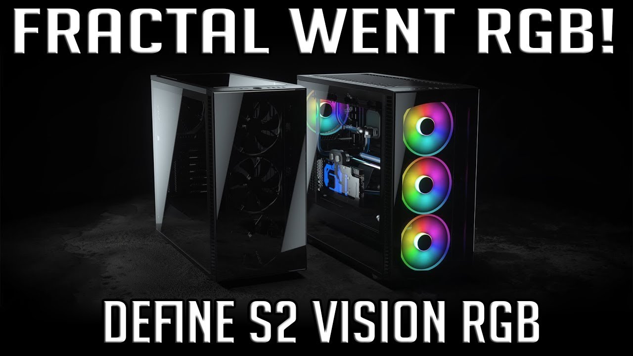 NEW RGB CASE FROM FRACTAL DESIGN - S2 VISION RGB - YouTube