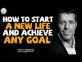 Tony Robbins Motivation - HOW TO START A NEW LIFE AND ACHIEVE ANY GOAL